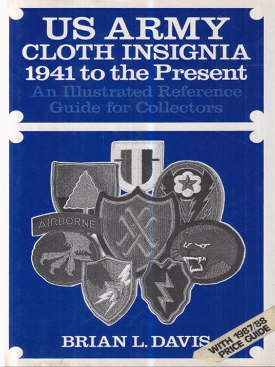 US army cloth insignia. 1941 to the Present - Brian L. Davis - copertina