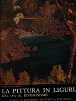 La pittura in Liguria. Dal 1850 al divisionismo