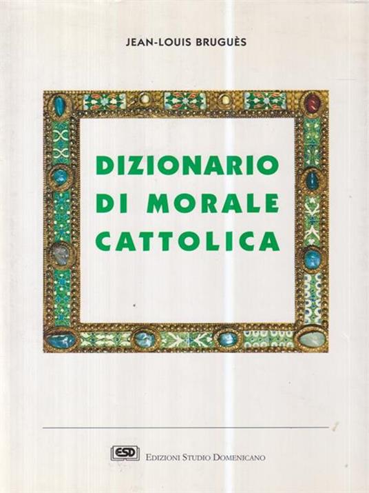 Dizionario di morale cattolica - Jean-Louis Bruguès - copertina