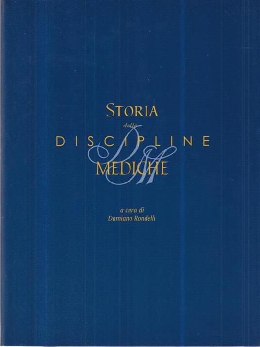 Storia delle discipline mediche - Damiano Rondelli - 2