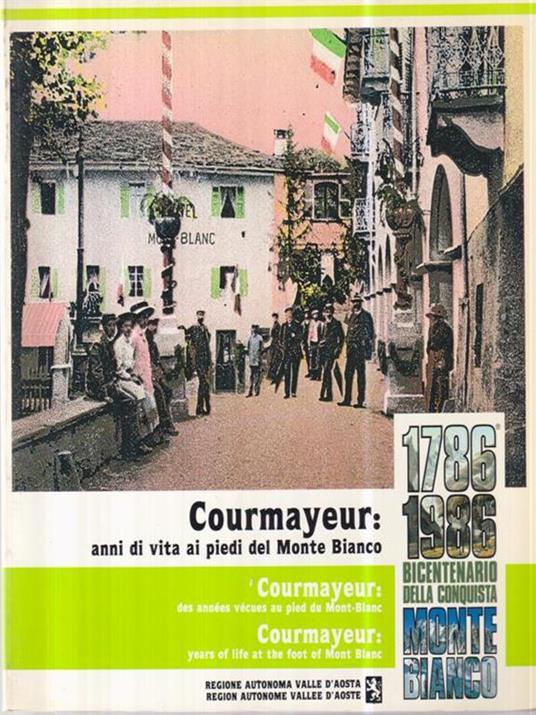 Courmayeur: anni di vita ai piedi del Monte Bianco - - Libro Usato -  Regione Autonoma Valle d'Aosta - | IBS