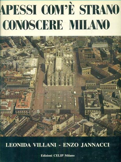 Sapessi com'è strano conoscere Milano - Leonida Villani - copertina