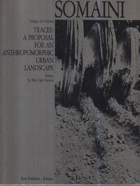 Somaini. Traces: a proposal for an antropomorphic urban landscape - Giorgio Di Genova - 2