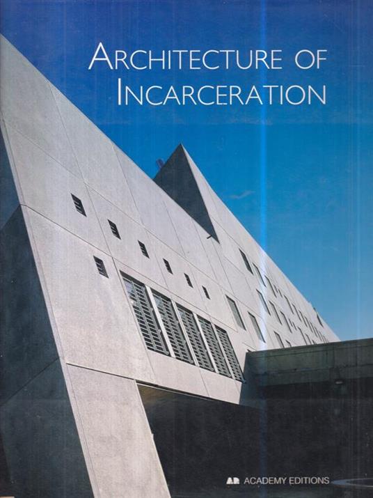 Architecture Of Incarceration - 3