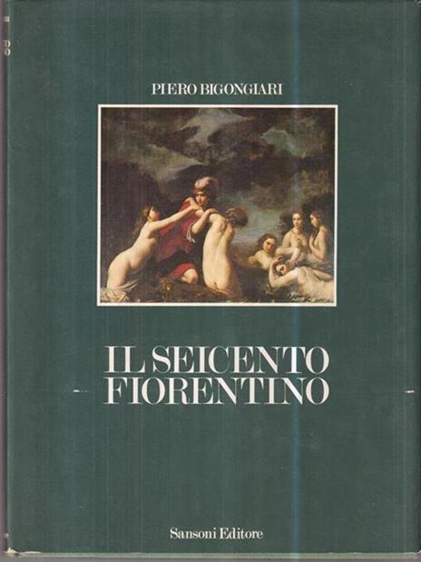 Il Seicento fiorentino - Piero Bigongiari - copertina