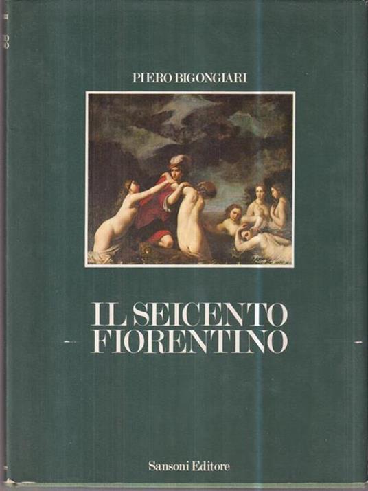 Il Seicento fiorentino - Piero Bigongiari - 2