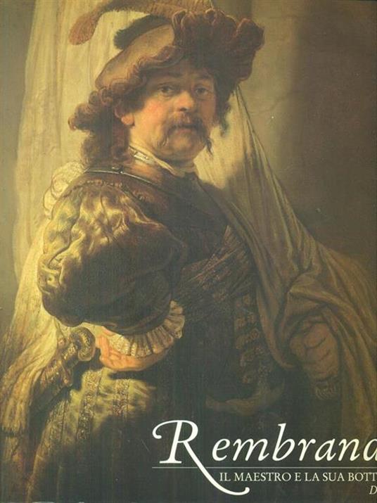 Rembrandt Il maestro e la sua bottega - Carter Brown - 2