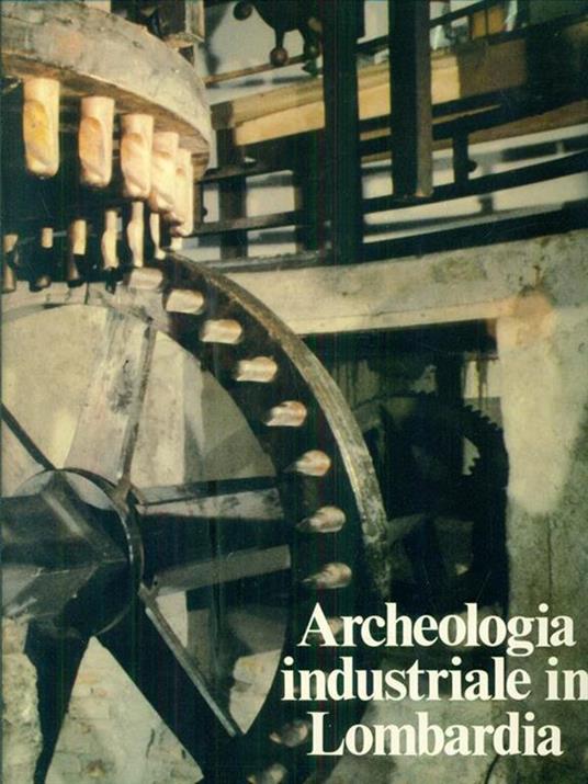 Archeologia industriale in Lombardia -   - copertina