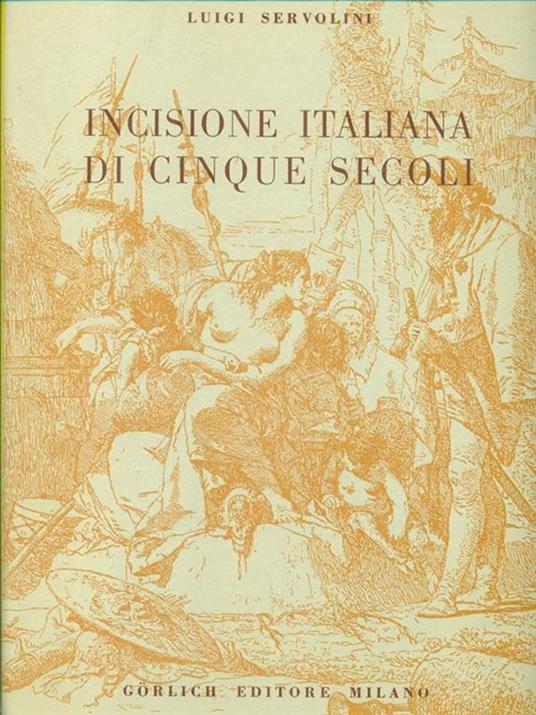 Incisione italiana di cinque secoli - Luigi Servolini - 2