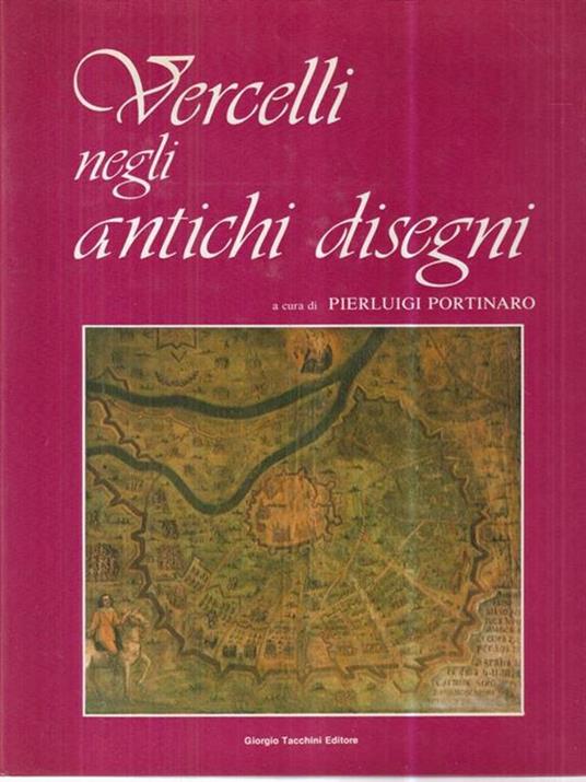 Vercelli negli antichi disegni - Pierluigi Portinaro - copertina