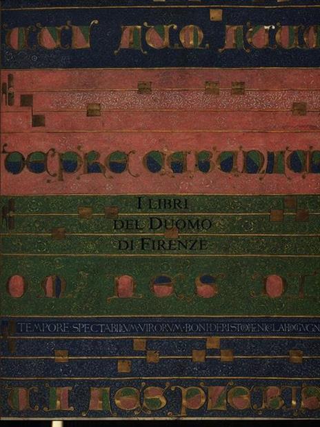 I libri del Duomo di Firenze. Codici liturgici e Biblioteca di Santa Maria del Fiore (secoli XI-XVI) - Lamberto Fabbri - 2