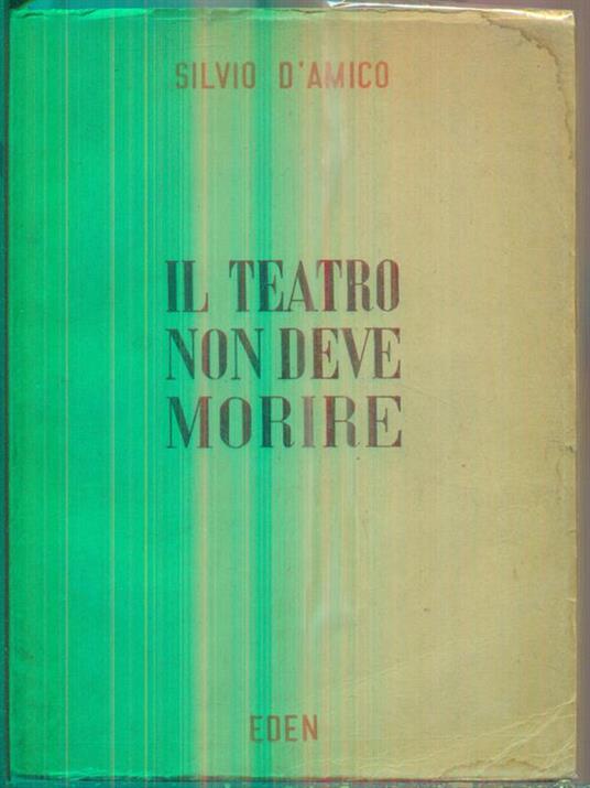 Il teatro non deve morire - Silvio D'Amico - copertina