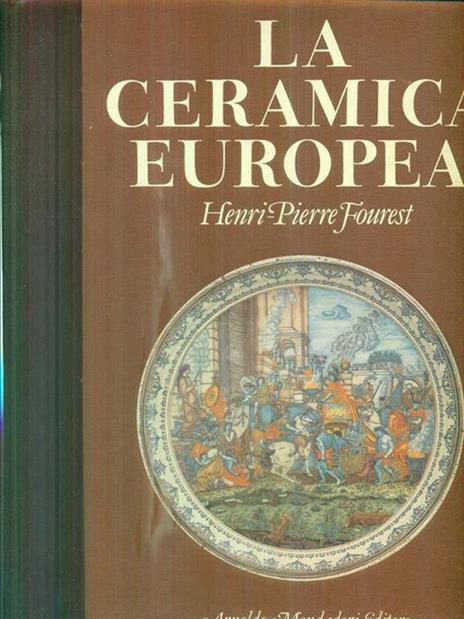 La ceramica europea - Henri-Pierre Fourest - 2