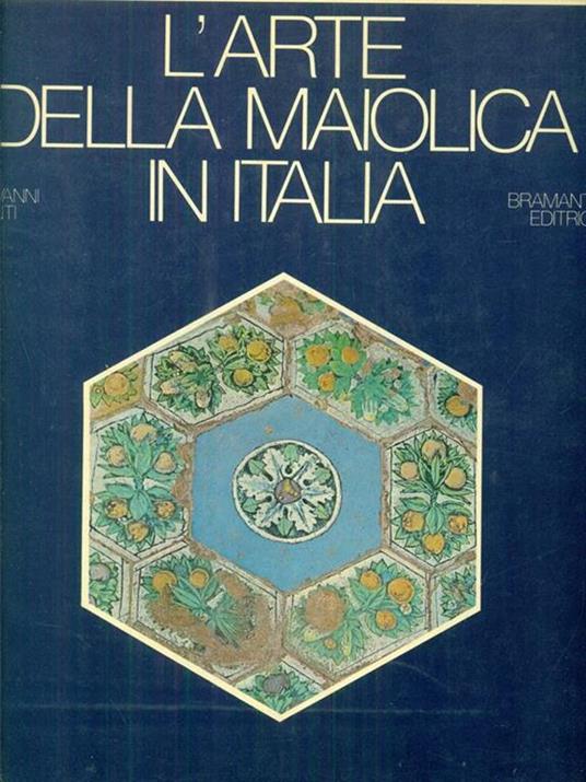 L' arte della maiolica in Italia - Giovanni Conti - copertina