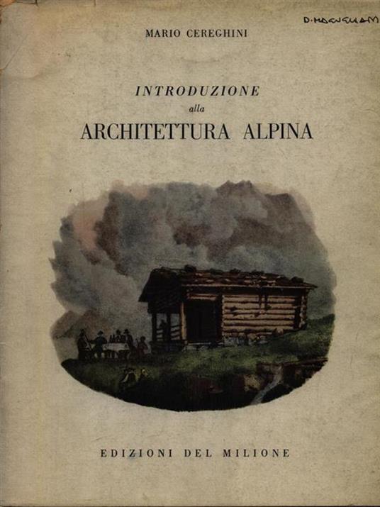 Introduzione all'architettura alpina - Mario Cereghini - 2