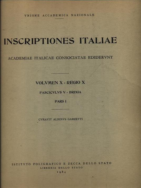 Iscriptiones italiae volumen X Regio X pars I - Albino Garzetti - 2