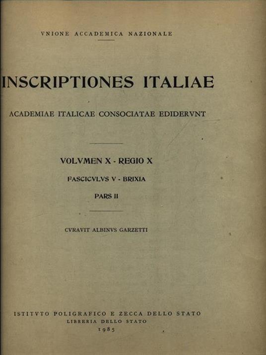Iscriptiones italiae volumen X Regio X pars II - Albino Garzetti - 2