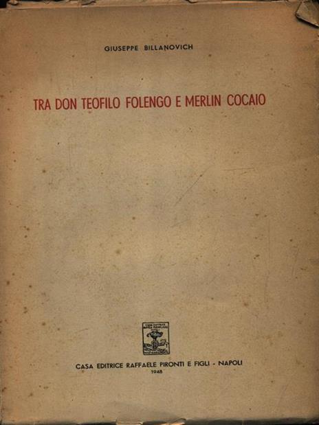 Tra don Teofilo Folengo e Merlin Cocaio - Giuseppe Billanovich - 2