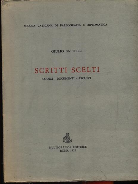 Scritti scelti - Giulio Battelli - 2