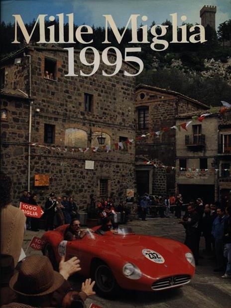 Mille Miglia 1995 - - Libro Usato - Le Mille Miglia Editrice - | IBS
