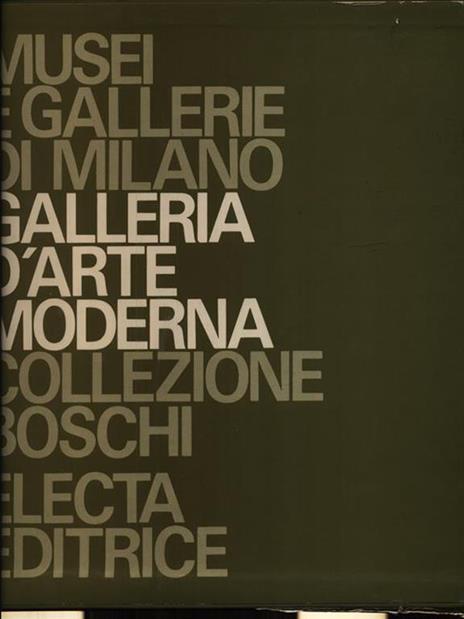 Galleria d'arte moderna. Collezione Boschi. Ediz. illustrata - Luciano Caramel,Maria Teresa Fiorio,Carlo Pirovano - copertina