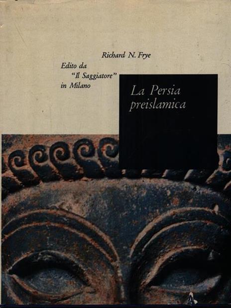 La Persia preislamica - Richard N. Frye - copertina