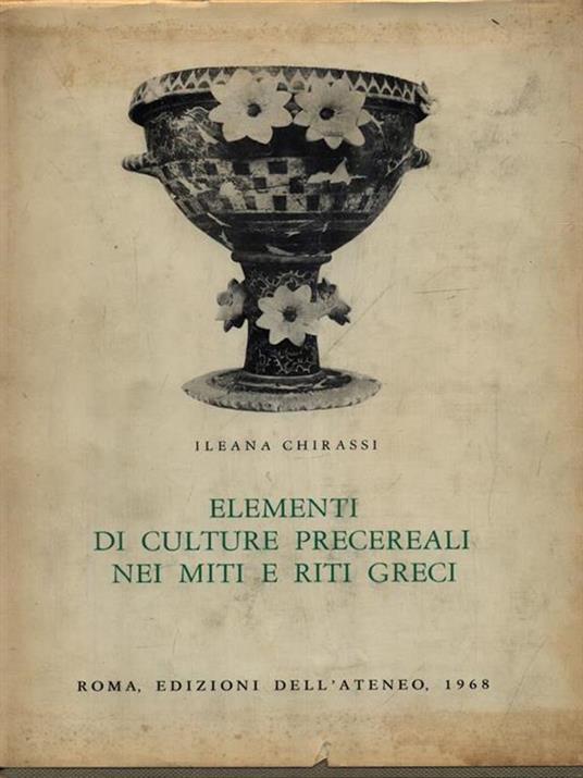 Elementi di culture precereali nei miti e riti greci - Ileana Chirassi - copertina