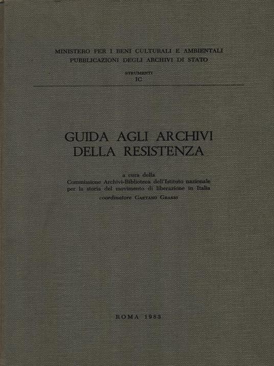 Guida agli archivi della resistenza - Gaetano Grassi - 2