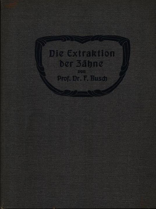 Extraktion der zahne - F.O. Busch - copertina