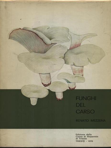 Funghi del Carso - Renato Mezzena - 2