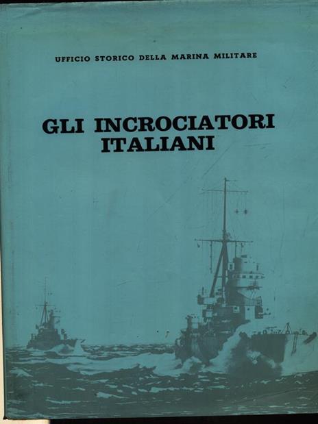 Gli incrociatori italiani - Giorgio Giorgerini - 3