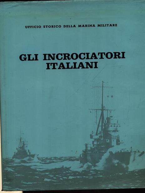Gli incrociatori italiani - Giorgio Giorgerini - copertina