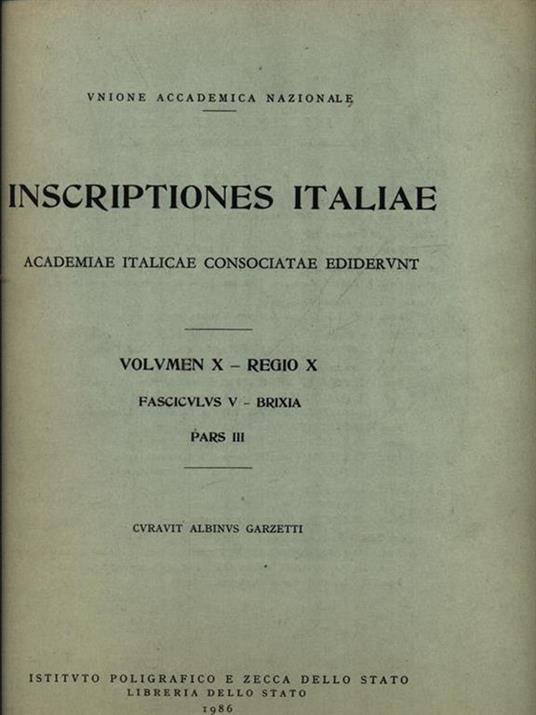 Iscriptiones Italiae vol. X Regio X fasc.V pars III - Albino Garzetti - 2