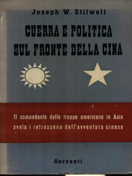 Guerra e politica sul fronte della Cina - Joseph W. Stilwell - copertina