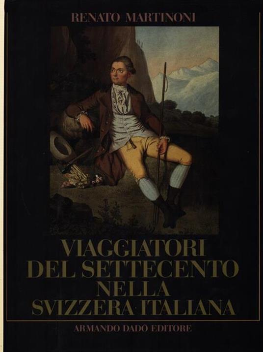 Viaggiatori del Settecento nella Svizzera italiana - Renato Martinoni - copertina