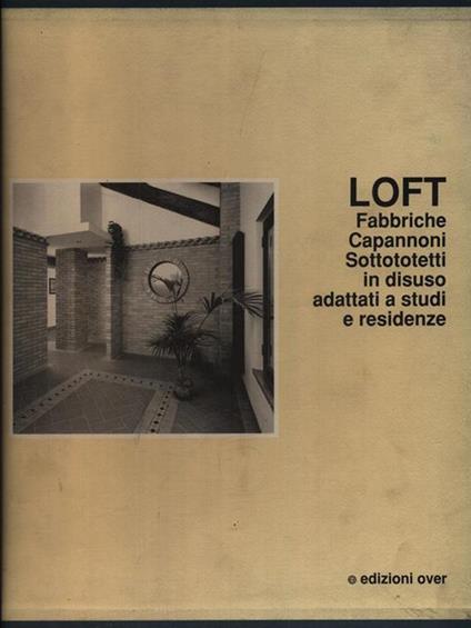 Loft fabbriche capannoni sottotetti in disuso adattati a studi e residenze - copertina