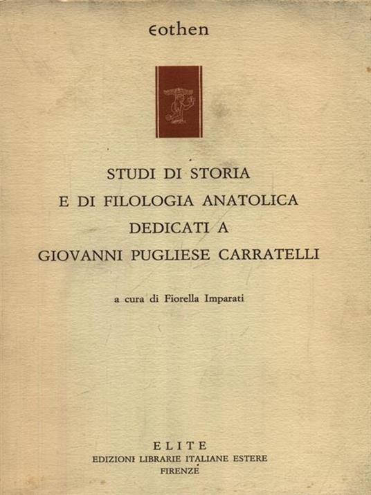 Studi di storia e di filologia anatolica dedicati a Giovanni Pugliese Carratelli - Fiorella Imparati - copertina