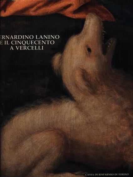 Bernardino Lanino e il Cinquecento a Vercelli - Giovanni Romano - copertina