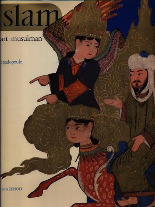 L' Islam et l'art mulsuman - A. Papadopoulo - copertina