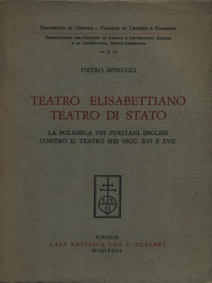 Teatro elisabettiano, teatro di Stato. La polemica dei puritani inglesi contro il teatro nei secc. XVI e XVII - Pietro Spinucci - copertina