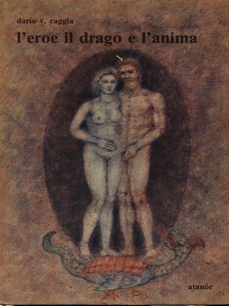 L' eroe il drago e l'anima - Dario V. Caggia - 2