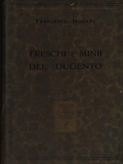 Freschi e minii del dugento - Francesco Novati - copertina