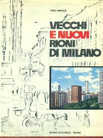 Vecchi e nuovi rioni di Milano - Paolo Moresco - copertina