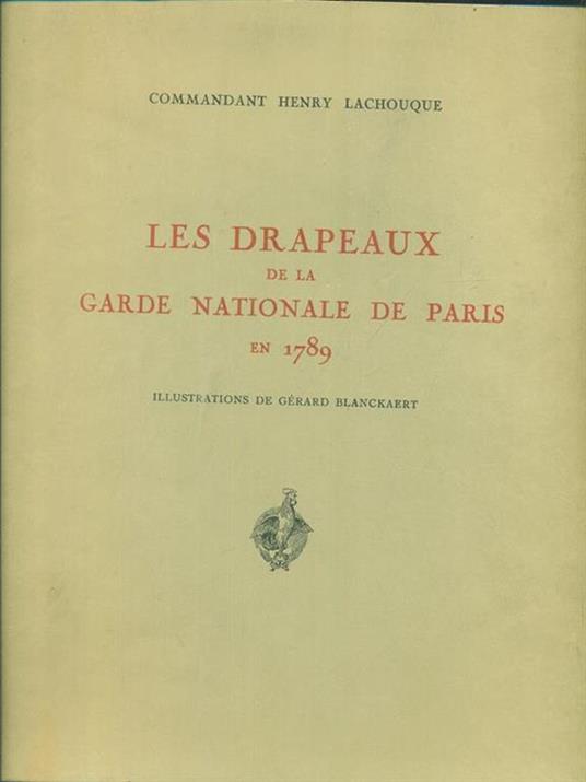 Les drapeaux de la Nationale de Paris en 1789 2vv - Henry Lachouque - copertina