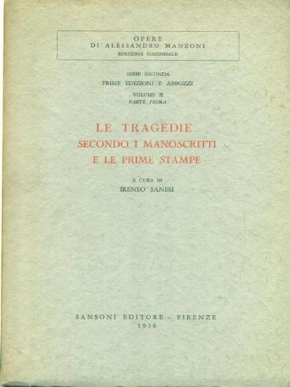 Le tragedie secondo i manoscritti e le prime stampe - Alessandro Manzoni - copertina