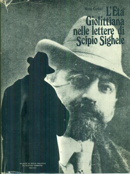 L' età giolittiana nelle lettere di Scipio Sighele - Maria Garbari - copertina