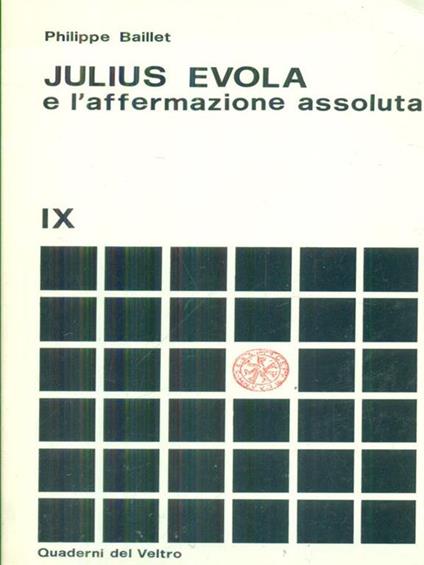   Julius Evola e l'affermazione assoluta - Philippe Baillet - copertina