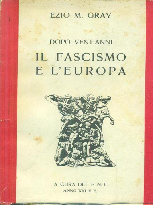   Dopo vent'anni il fascismo e l'Europa - Ezio M. Gray - copertina