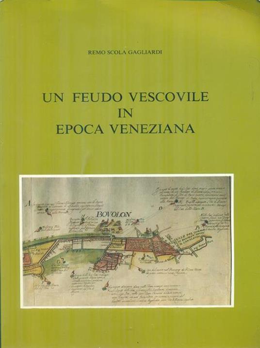 Un feudo vescovile in epoca veneziana - Remo Scola Gagliardi - copertina