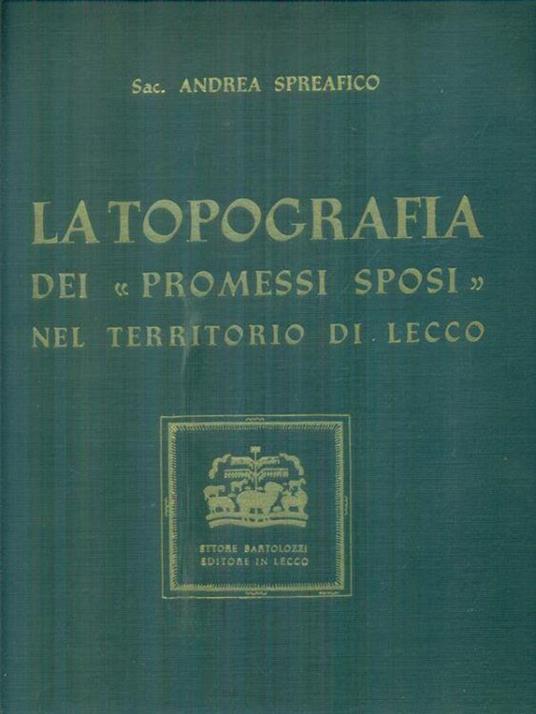 La topografia dei Promessi Sposi nel territorio di Lecco - Andrea Spreafico - copertina